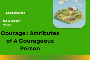Courage: Attributes of A  Courageous Person