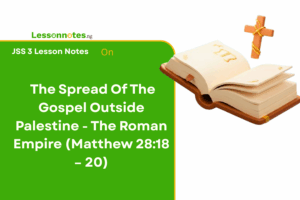 The Spread Of The Gospel Outside Palestine - The Roman Empire (Matthew 28:18 – 20)