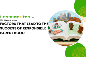 Factors That Lead To The Success Of Responsible Parenthood