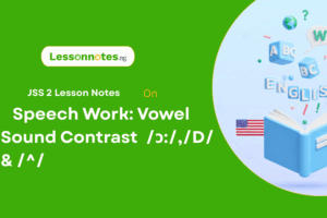 Speech Work: Vowel Sound Contrast  /ͻ:/,/D/ & /^/