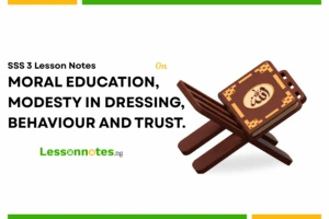 Moral Education, Modesty In Dressing, Behaviour And Trust.