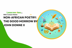 Non-African Poetry: The Good Morrow By John Donne II