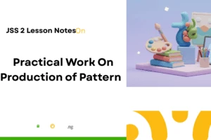 Practical Work On Production of Pattern