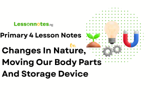 Changes In Nature, Moving Our Body Parts And Storage Device