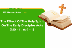 The Effect Of The Holy Spirit On The Early Disciples Acts 3:10 – 11, 6: 4 – 15