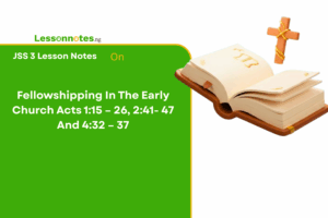 Fellowshipping In The Early Church Acts 1:15 – 26, 2:41- 47 And 4:32 – 37