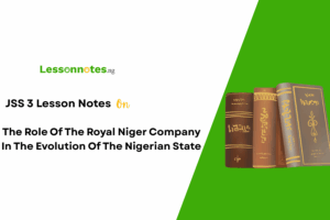 The Role Of The Royal Niger Company In The Evolution Of The Nigerian State