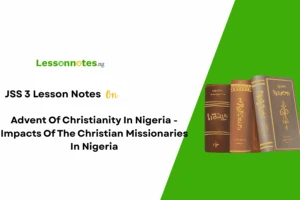 Advent Of Christianity In Nigeria - Impacts Of The Christian Missionaries In Nigeria