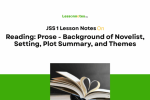 Reading: Prose - Background of Novelist, Setting, Plot Summary, and Themes
