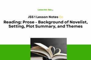 Reading: Prose - Background of Novelist, Setting, Plot Summary, and Themes