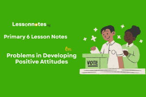 Problems in Developing Positive Attitudes