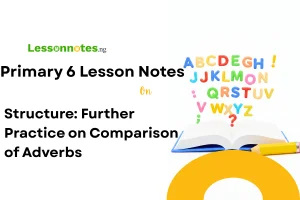 Structure: Further Practice on Comparison of Adverbs
