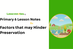Factors that may Hinder Preservation