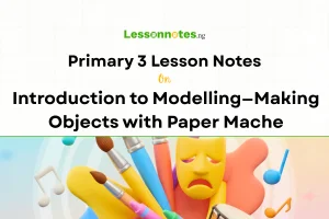 Introduction to Modelling: Making Objects with Paper Mache