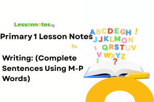 Writing: (Complete Sentences Using M-P Words)