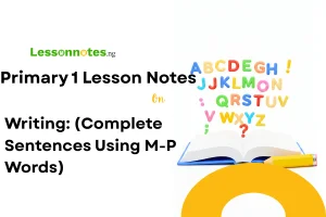 Writing: (Complete Sentences Using M-P Words)