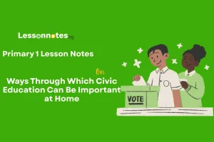 Ways Through Which Civic Education Can Be Important at Home