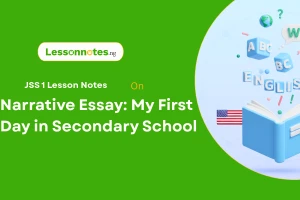 Narrative Essay: My First Day in Secondary School