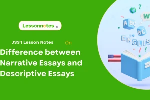 Difference between Narrative Essays and Descriptive Essays