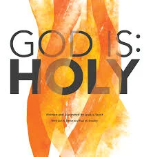 Book cover of God Is: Holy by Jessica Scott, with orange flame-like shapes behind the title