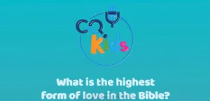 Teal Kids graphic with a microphone logo asking: What is the highest form of love in the Bible?